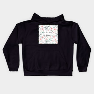 No rain, No flowers Kids Hoodie